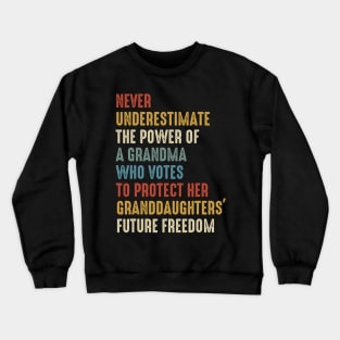 Never Underestimate The Power Of A Grandma Who Votes Crewneck Sweatshirt